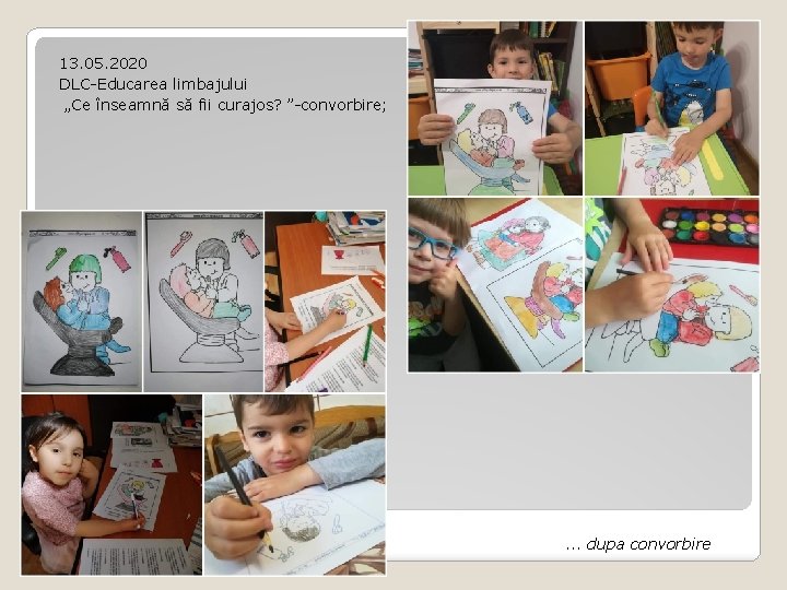 13. 05. 2020 DLC-Educarea limbajului „Ce înseamnă să fii curajos? ”-convorbire; . . . 13. 05. 2020 DLC-Educarea limbajului „Ce înseamnă să fii curajos? ”-convorbire; . . .