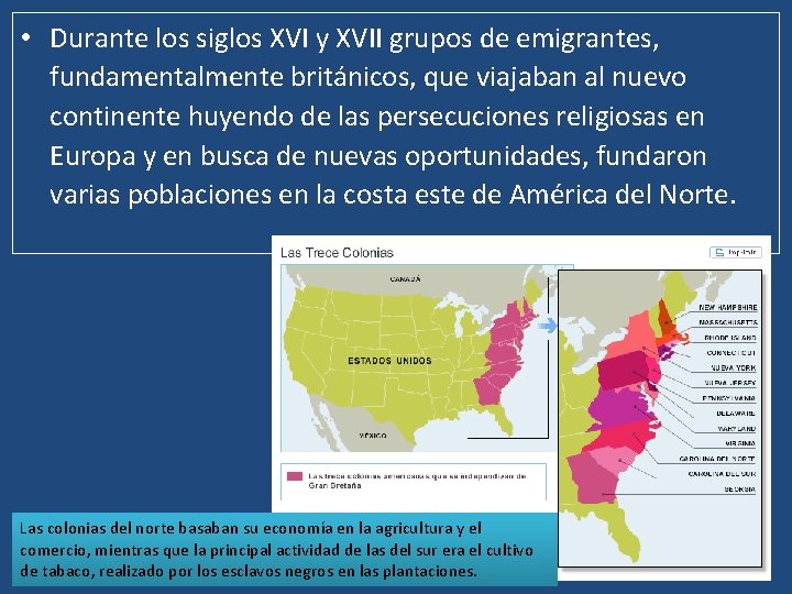  • Durante los siglos XVI y XVII grupos de emigrantes, fundamentalmente británicos, que