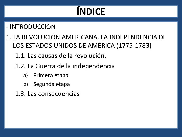 ÍNDICE - INTRODUCCIÓN 1. LA REVOLUCIÓN AMERICANA. LA INDEPENDENCIA DE LOS ESTADOS UNIDOS DE