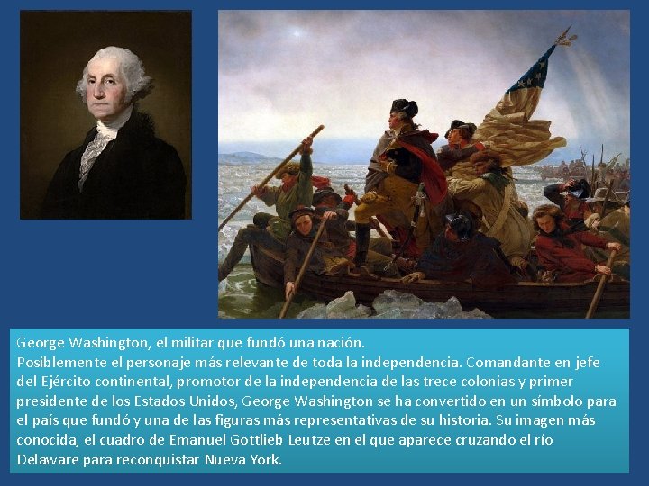 George Washington, el militar que fundó una nación. Posiblemente el personaje más relevante de