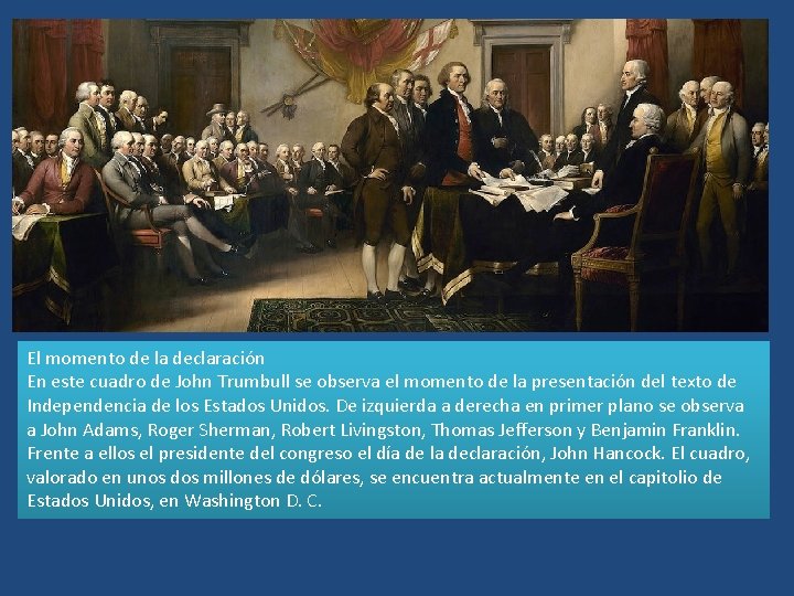 El momento de la declaración En este cuadro de John Trumbull se observa el