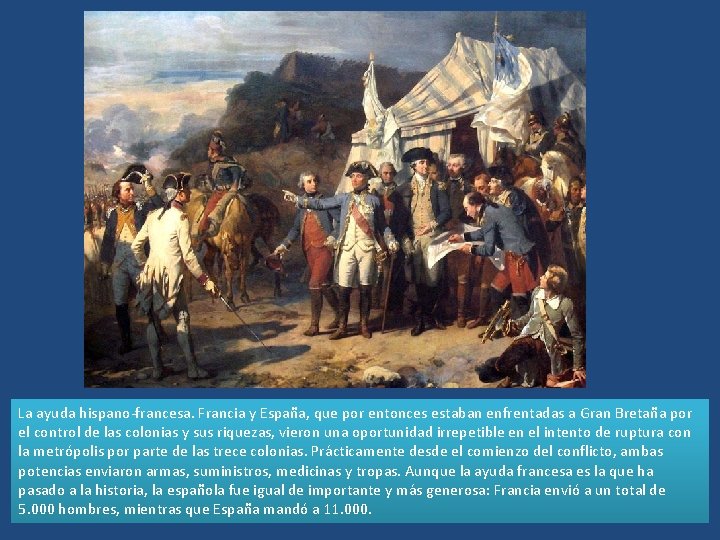 La ayuda hispano-francesa. Francia y España, que por entonces estaban enfrentadas a Gran Bretaña