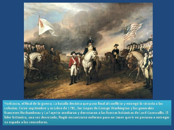 Yorktown, el final de la guerra. La batalla decisiva que puso final al conflicto