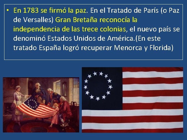  • En 1783 se firmó la paz. En el Tratado de París (o