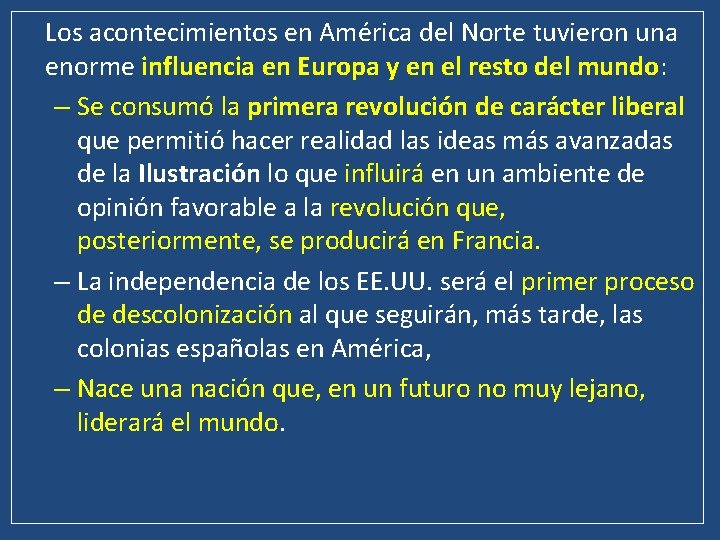 Los acontecimientos en América del Norte tuvieron una enorme influencia en Europa y en