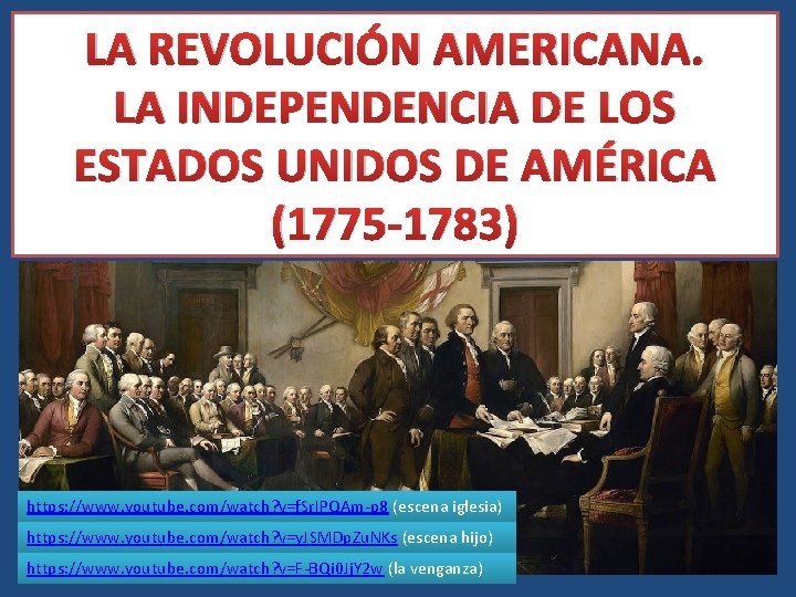 LA REVOLUCIÓN AMERICANA. LA INDEPENDENCIA DE LOS ESTADOS UNIDOS DE AMÉRICA (1775 -1783) https: