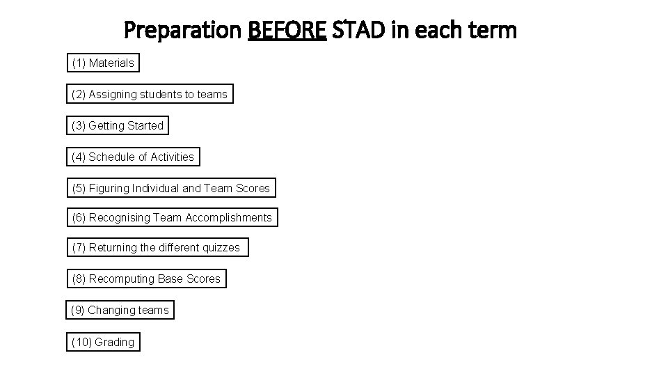 Preparation BEFORE STAD in each term (1) Materials (2) Assigning students to teams (3)