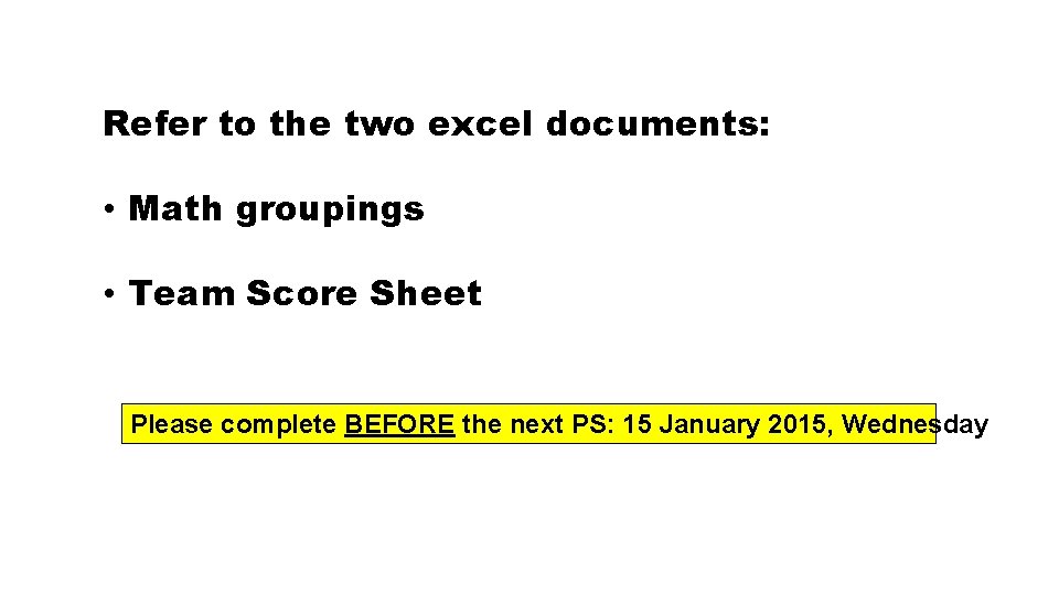 Refer to the two excel documents: • Math groupings • Team Score Sheet Please