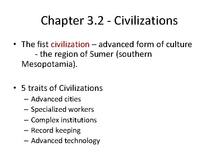 Chapter 3. 2 - Civilizations • The fist civilization – advanced form of culture