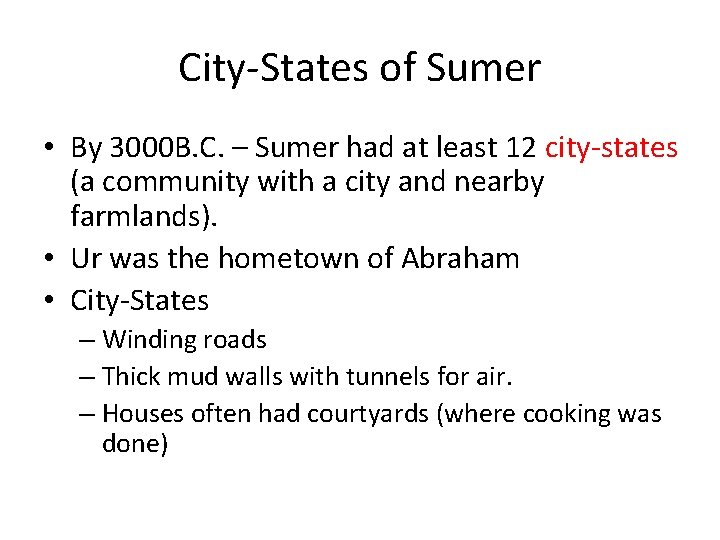 City-States of Sumer • By 3000 B. C. – Sumer had at least 12