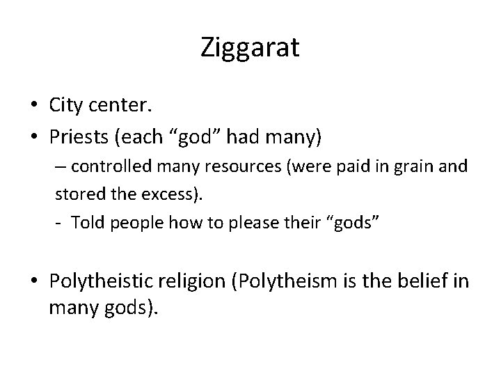 Ziggarat • City center. • Priests (each “god” had many) – controlled many resources