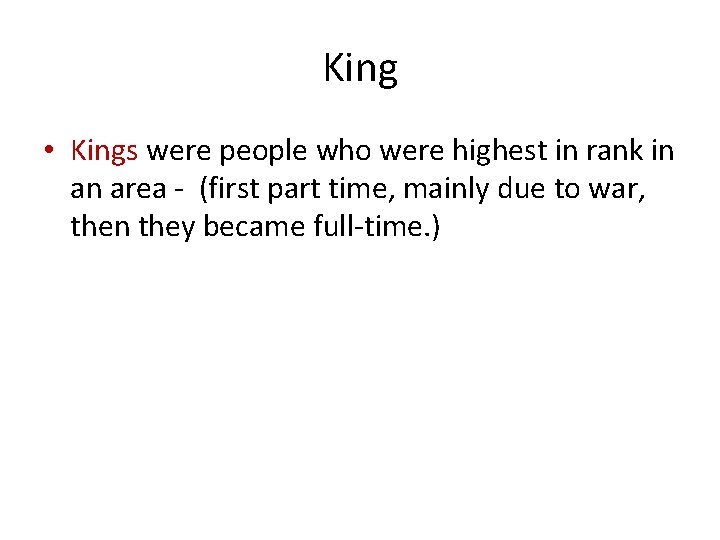 King • Kings were people who were highest in rank in an area -