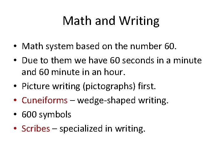 Math and Writing • Math system based on the number 60. • Due to