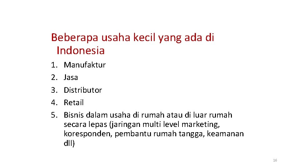 Beberapa usaha kecil yang ada di Indonesia 1. 2. 3. 4. 5. Manufaktur Jasa