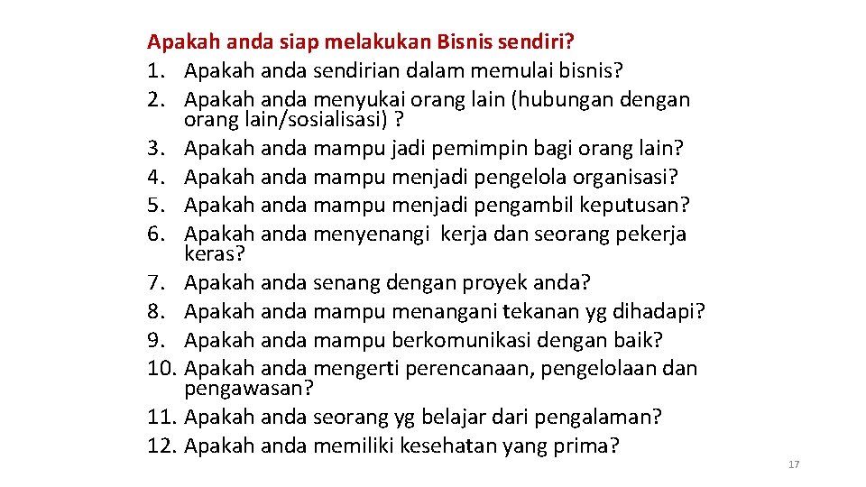 Apakah anda siap melakukan Bisnis sendiri? 1. Apakah anda sendirian dalam memulai bisnis? 2.