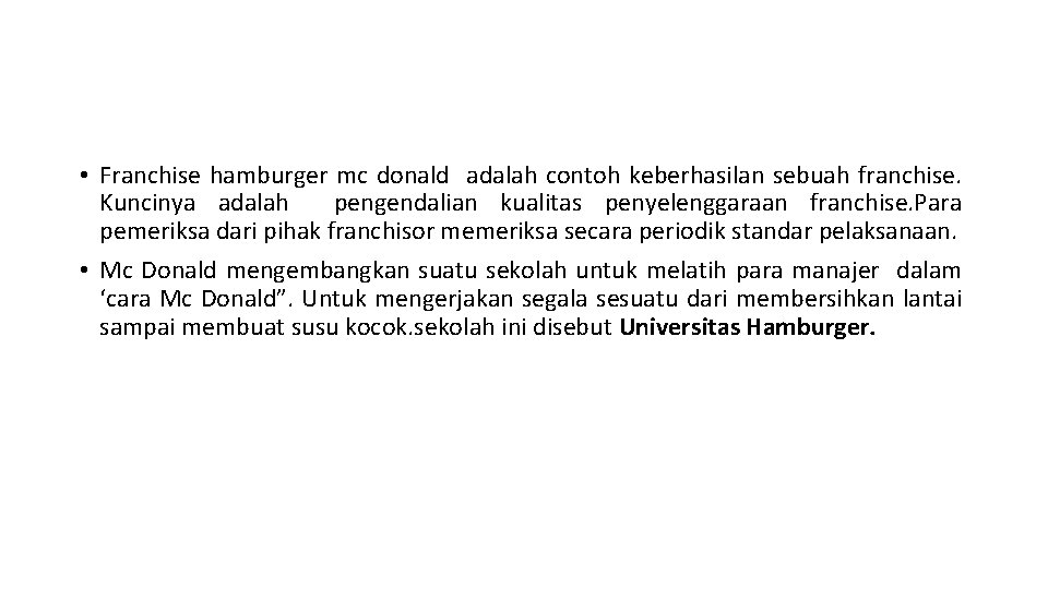  • Franchise hamburger mc donald adalah contoh keberhasilan sebuah franchise. Kuncinya adalah pengendalian