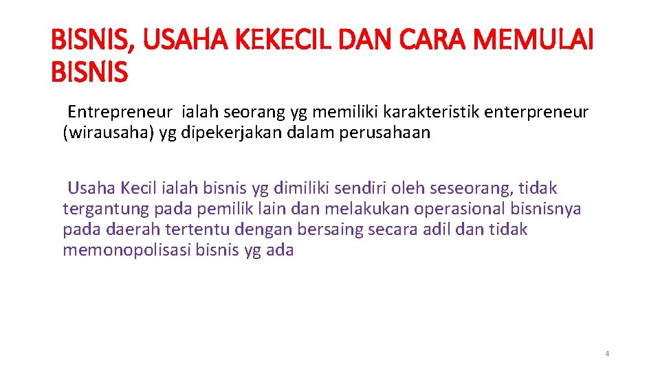 BISNIS, USAHA KEKECIL DAN CARA MEMULAI BISNIS Entrepreneur ialah seorang yg memiliki karakteristik enterpreneur