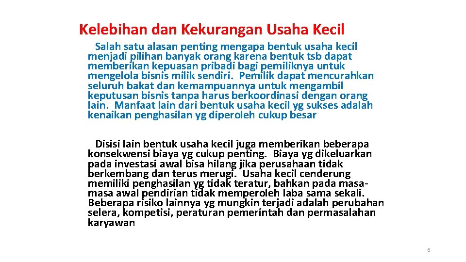 Kelebihan dan Kekurangan Usaha Kecil Salah satu alasan penting mengapa bentuk usaha kecil menjadi