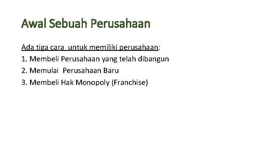 Awal Sebuah Perusahaan Ada tiga cara untuk memiliki perusahaan: 1. Membeli Perusahaan yang telah