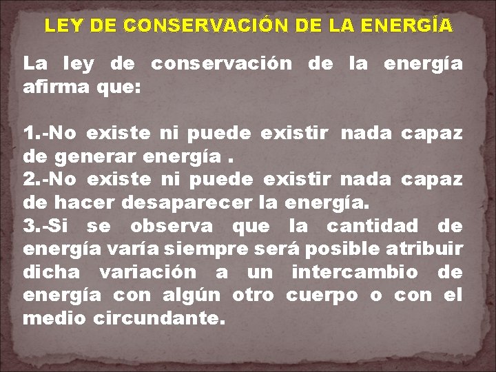 LEY DE CONSERVACIÓN DE LA ENERGÍA La ley de conservación de la energía afirma