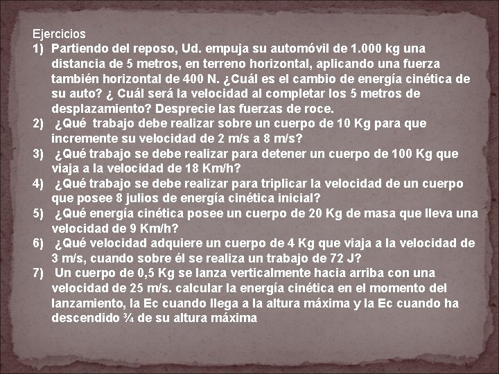 Ejercicios 1) Partiendo del reposo, Ud. empuja su automóvil de 1. 000 kg una