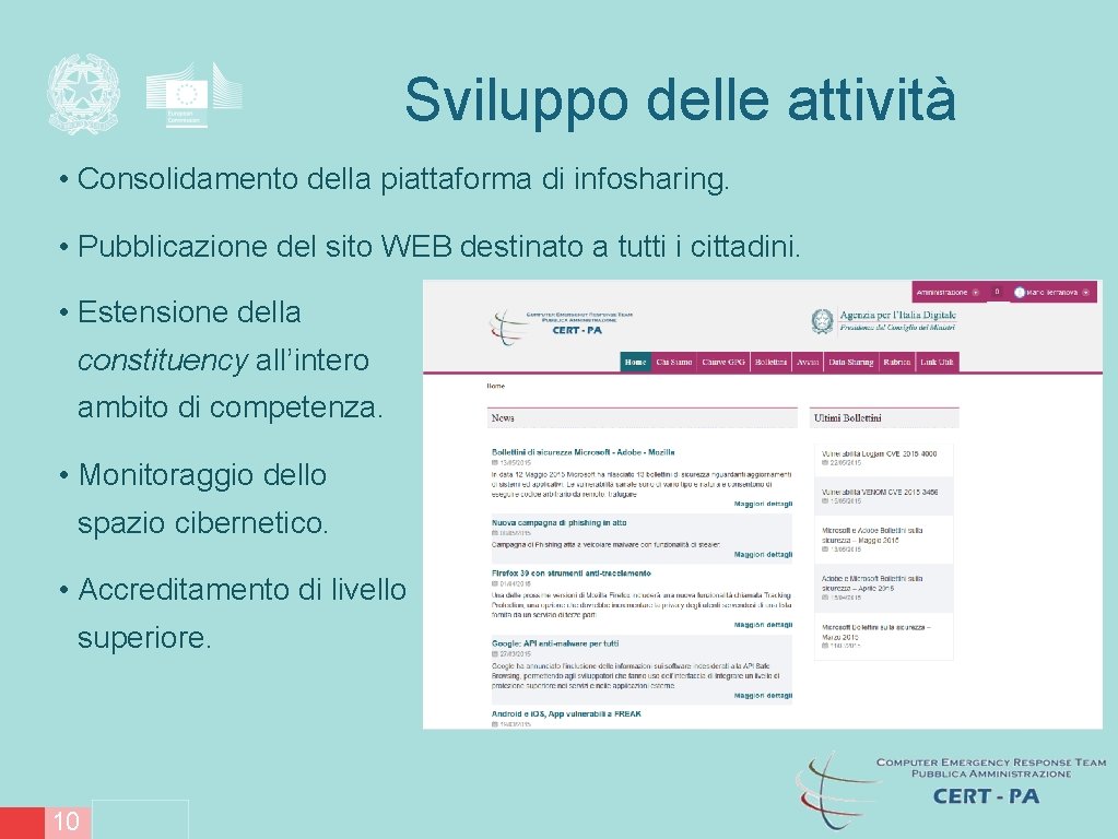 Sviluppo delle attività • Consolidamento della piattaforma di infosharing. • Pubblicazione del sito WEB