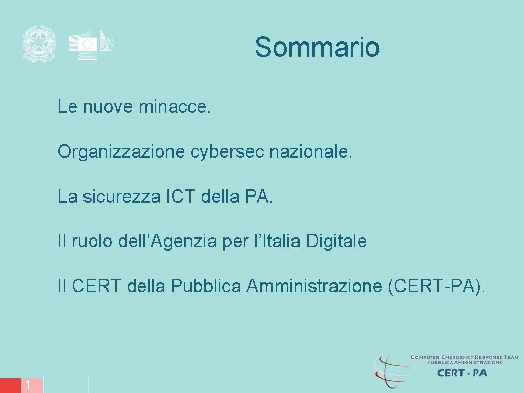 Sommario Le nuove minacce. Organizzazione cybersec nazionale. La sicurezza ICT della PA. Il ruolo