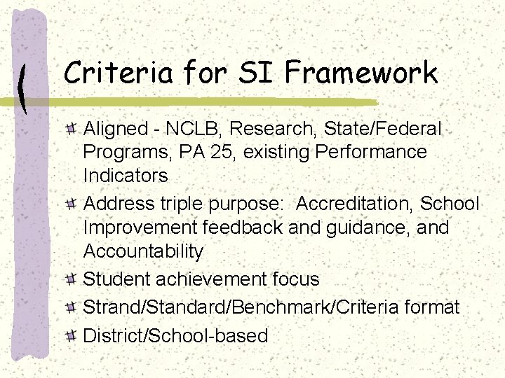 Criteria for SI Framework Aligned - NCLB, Research, State/Federal Programs, PA 25, existing Performance