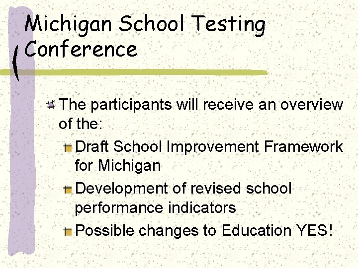 Michigan School Testing Conference The participants will receive an overview of the: Draft School