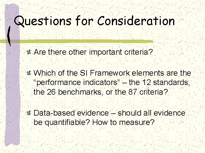 Questions for Consideration Are there other important criteria? Which of the SI Framework elements