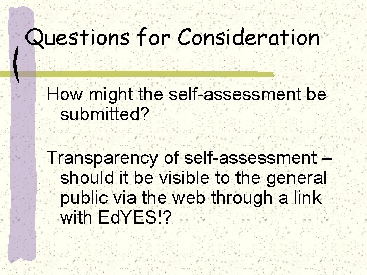 Questions for Consideration How might the self-assessment be submitted? Transparency of self-assessment – should