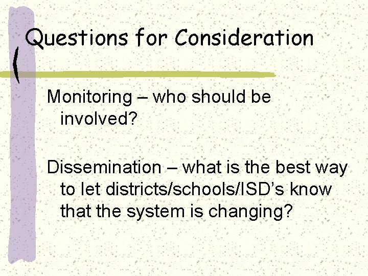 Questions for Consideration Monitoring – who should be involved? Dissemination – what is the