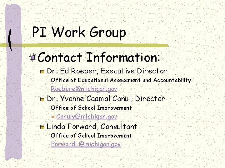 PI Work Group Contact Information: Dr. Ed Roeber, Executive Director Office of Educational Assessment