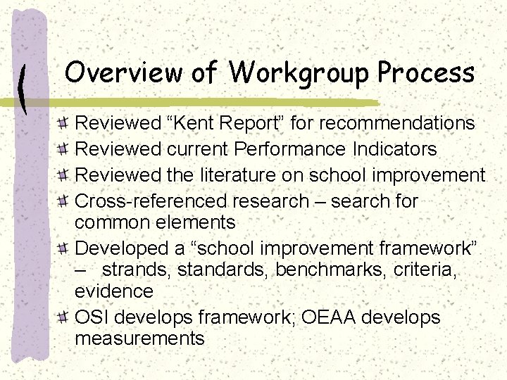 Overview of Workgroup Process Reviewed “Kent Report” for recommendations Reviewed current Performance Indicators Reviewed