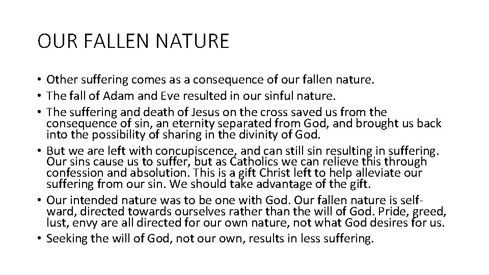 OUR FALLEN NATURE • Other suffering comes as a consequence of our fallen nature.