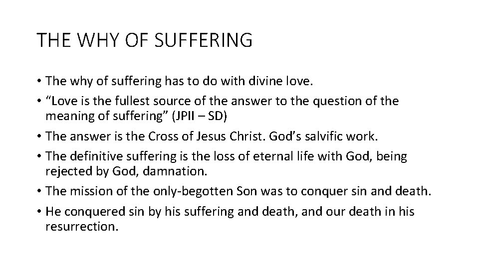 THE WHY OF SUFFERING • The why of suffering has to do with divine