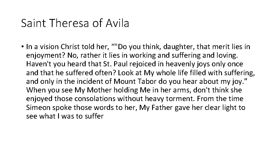 Saint Theresa of Avila • In a vision Christ told her, “"Do you think,