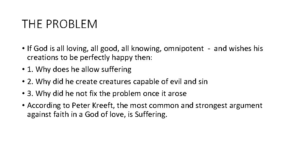 THE PROBLEM • If God is all loving, all good, all knowing, omnipotent -