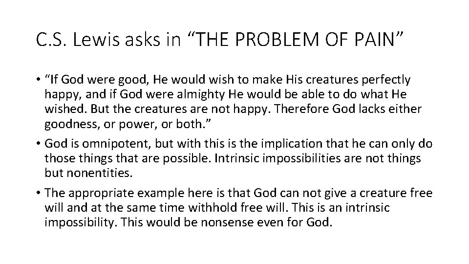 C. S. Lewis asks in “THE PROBLEM OF PAIN” • “If God were good,