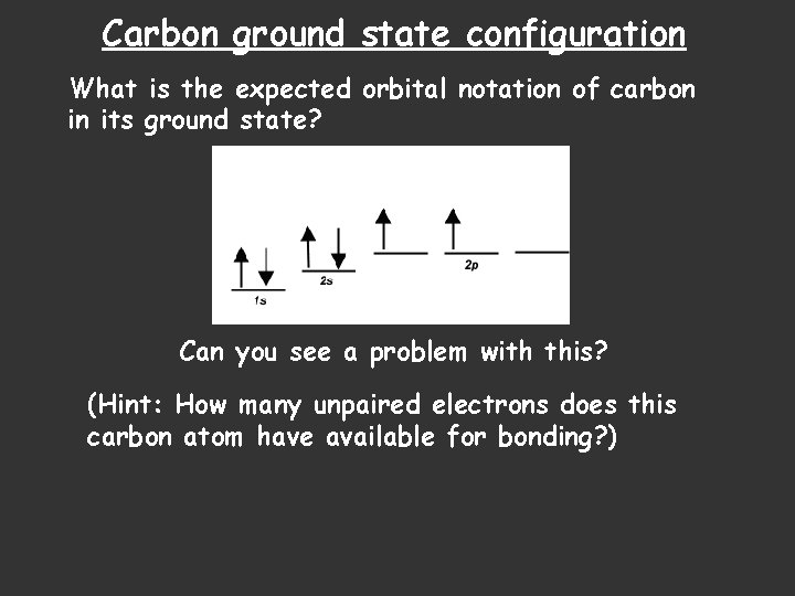 Carbon ground state configuration What is the expected orbital notation of carbon in its