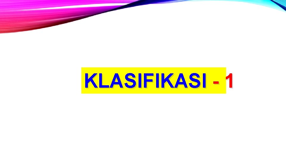 KLASIFIKASI - 1 
