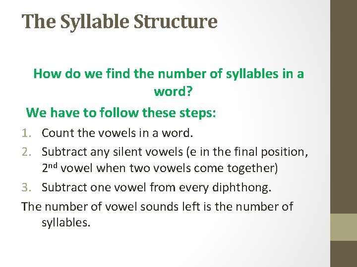 The Syllable Structure How do we find the number of syllables in a word?
