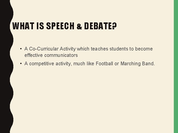 WHAT IS SPEECH & DEBATE? • A Co-Curricular Activity which teaches students to become