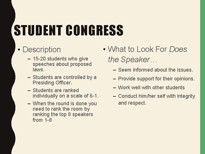 STUDENT CONGRESS • Description – 15 -20 students who give speeches about proposed laws.