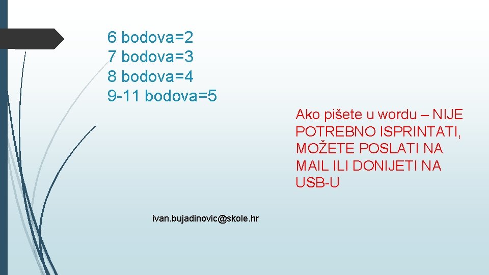 6 bodova=2 7 bodova=3 8 bodova=4 9 -11 bodova=5 Ako pišete u wordu –