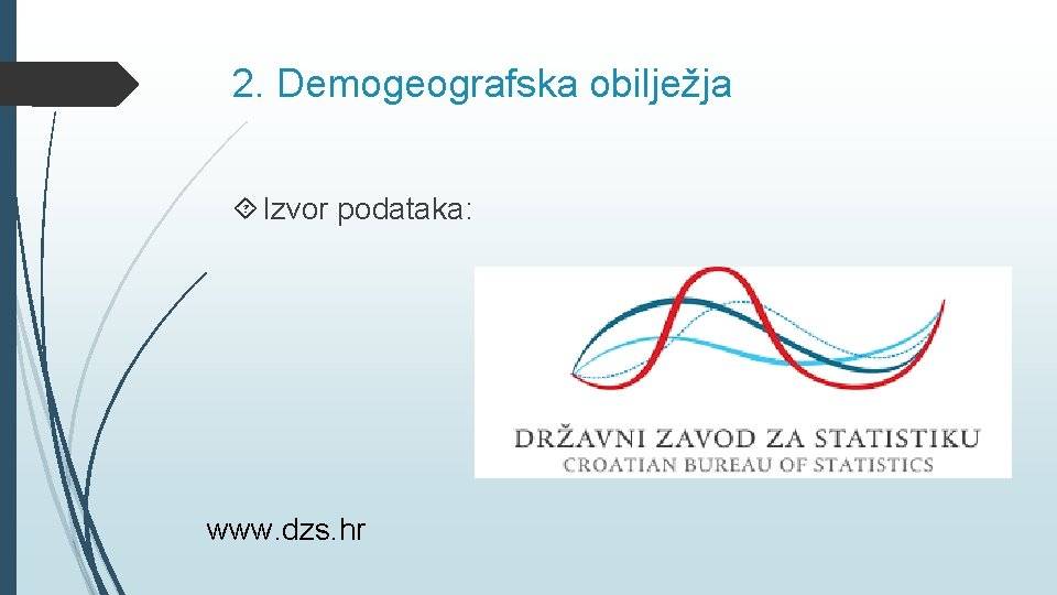 2. Demogeografska obilježja Izvor podataka: www. dzs. hr 