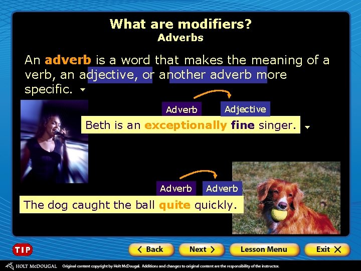 What are modifiers? Adverbs An adverb is a word that makes the meaning of