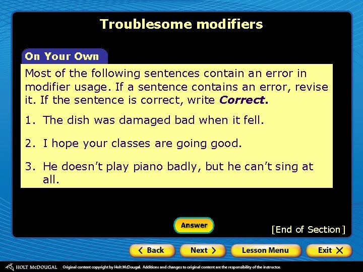 Troublesome modifiers On Your Own Most of the following sentences contain an error in