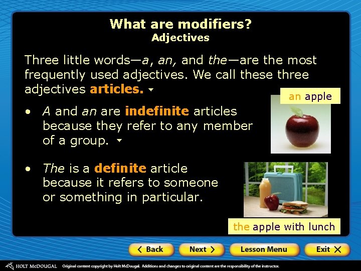 What are modifiers? Adjectives Three little words—a, and the—are the most frequently used adjectives.