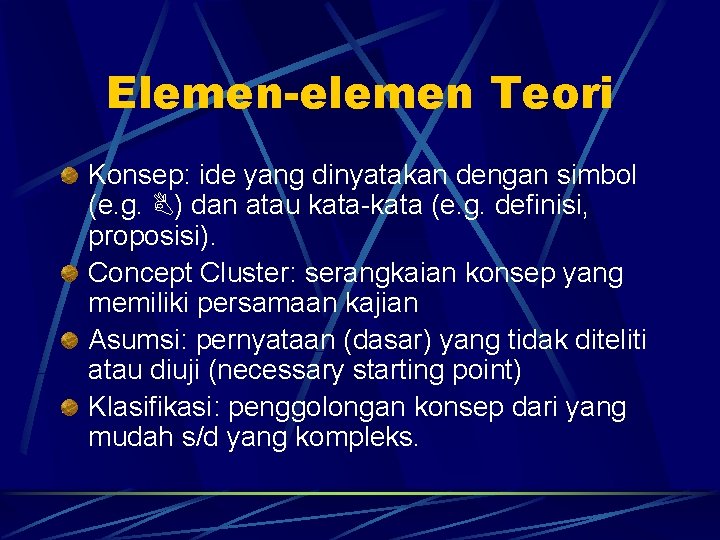 Elemen-elemen Teori Konsep: ide yang dinyatakan dengan simbol (e. g. ) dan atau kata-kata